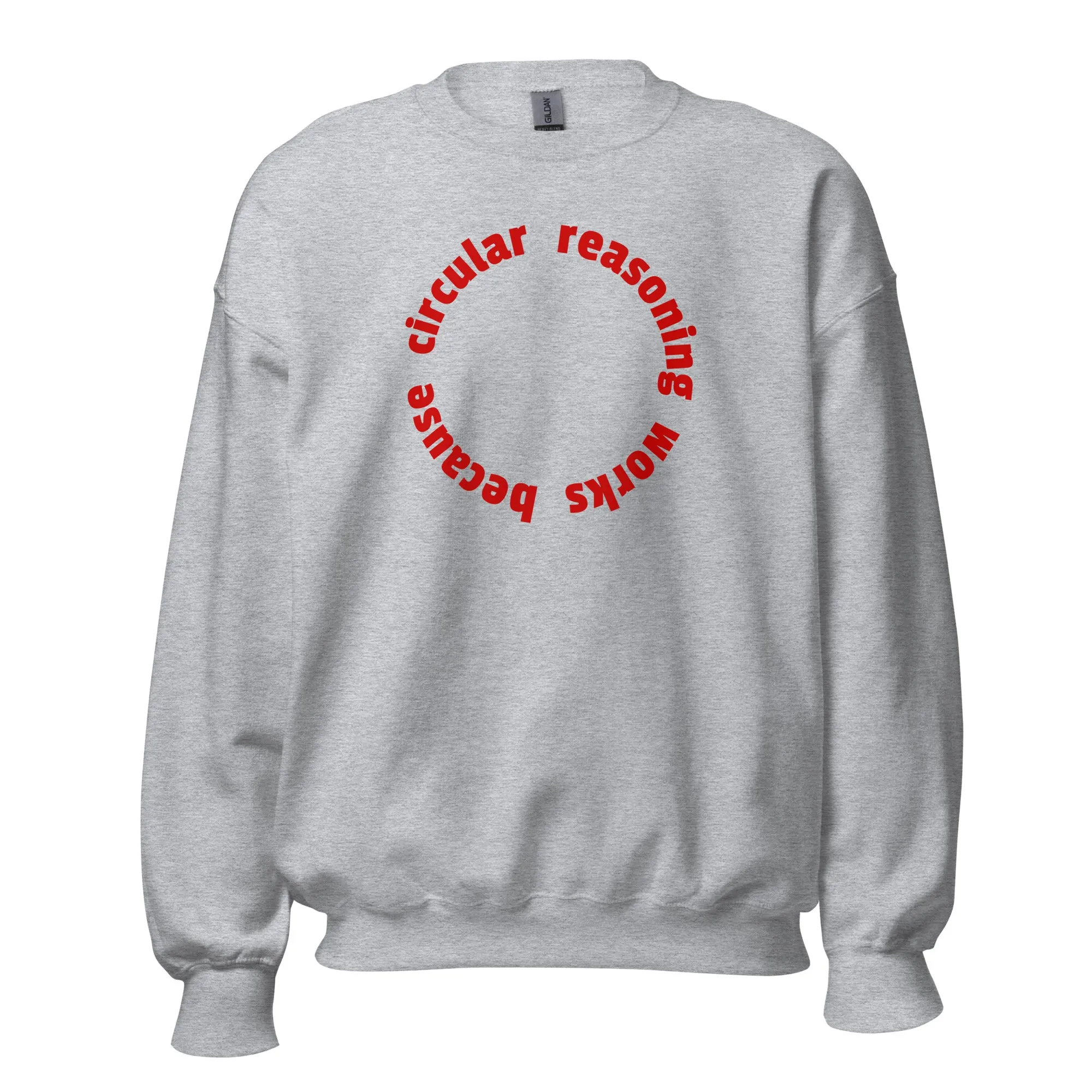 Circular reasoning works - Sweatshirt
