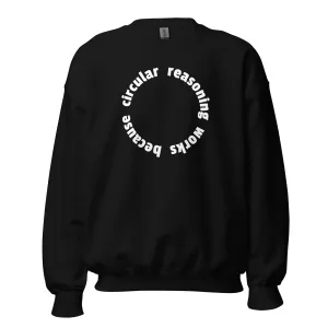 Circular reasoning works - Sweatshirt