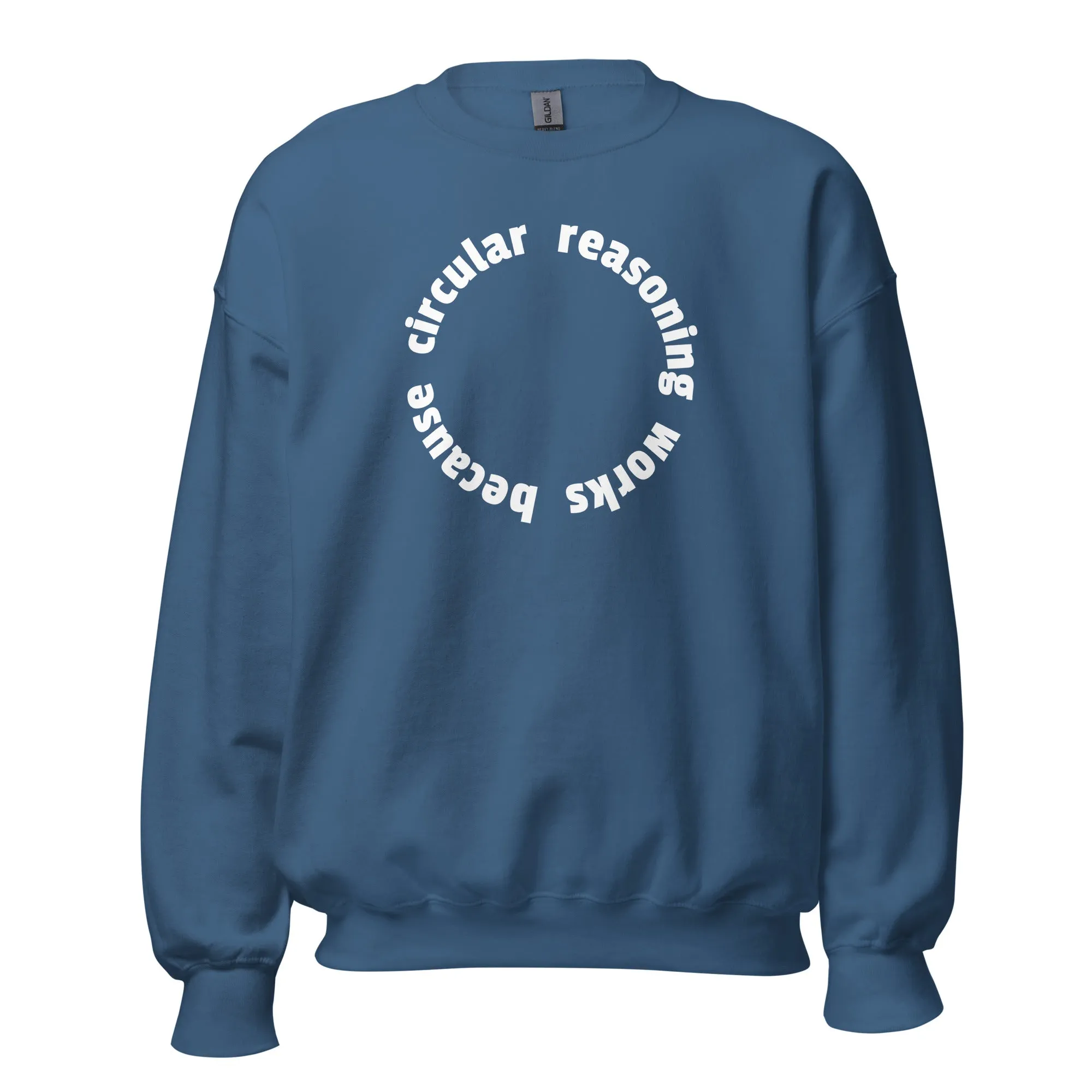 Circular reasoning works - Sweatshirt