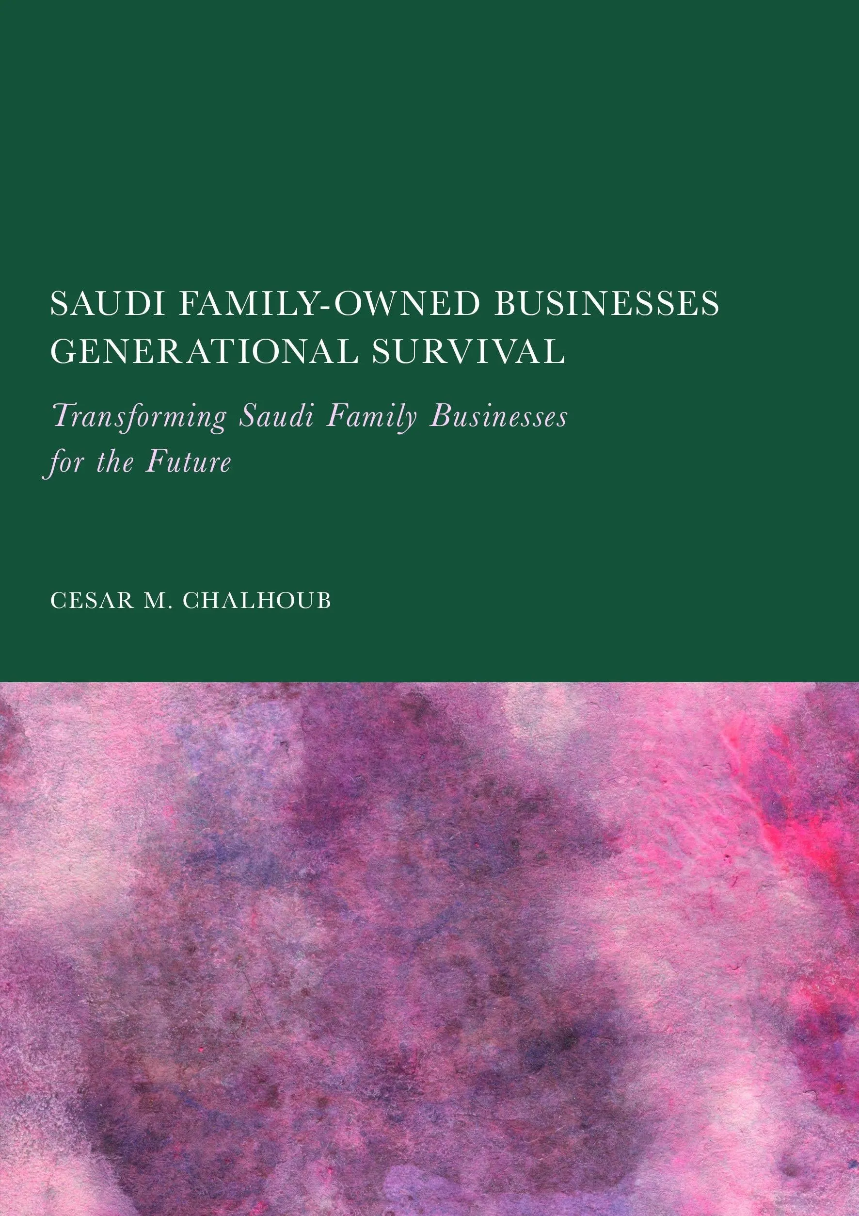 Saudi Family-Owned Businesses Generational Survival: Transforming Saudi Family Businesses for the Future